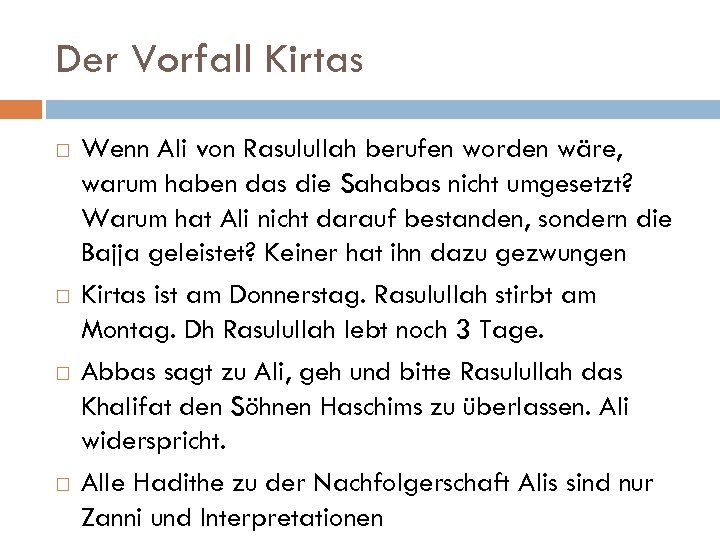 Der Vorfall Kirtas Wenn Ali von Rasulullah berufen worden wäre, warum haben das die