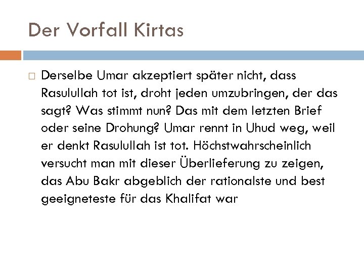 Der Vorfall Kirtas Derselbe Umar akzeptiert später nicht, dass Rasulullah tot ist, droht jeden