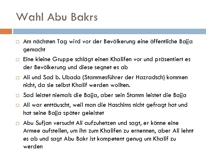 Wahl Abu Bakrs Am nächsten Tag wird vor der Bevölkerung eine öffentliche Bajja gemacht