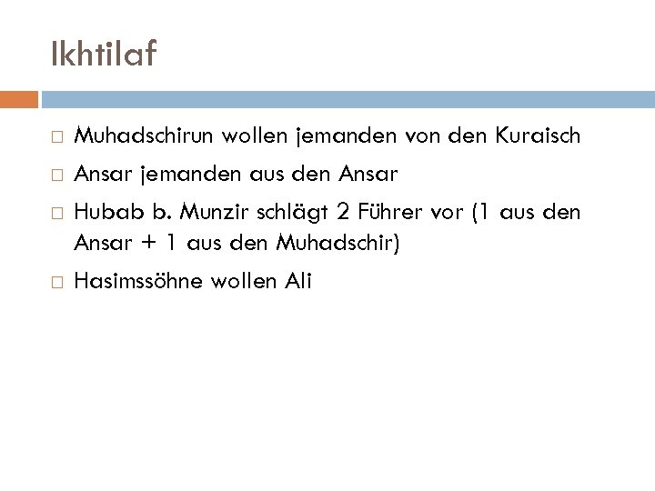 Ikhtilaf Muhadschirun wollen jemanden von den Kuraisch Ansar jemanden aus den Ansar Hubab b.