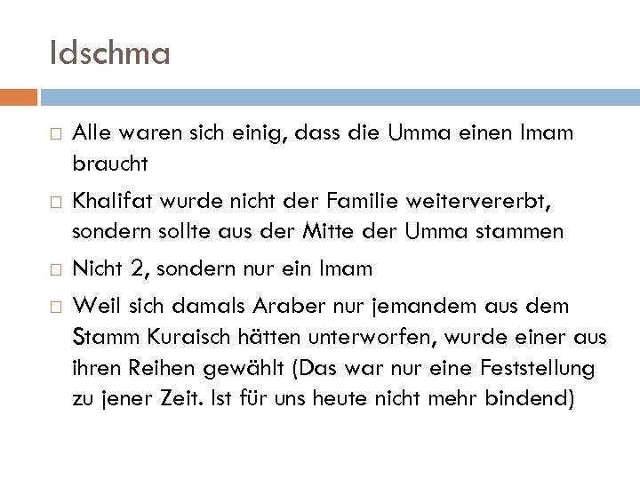 Idschma Alle waren sich einig, dass die Umma einen Imam braucht Khalifat wurde nicht