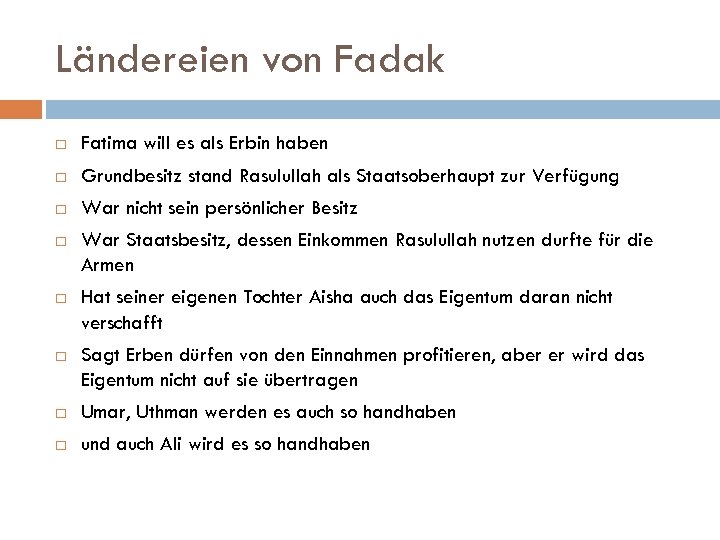 Ländereien von Fadak Fatima will es als Erbin haben Grundbesitz stand Rasulullah als Staatsoberhaupt
