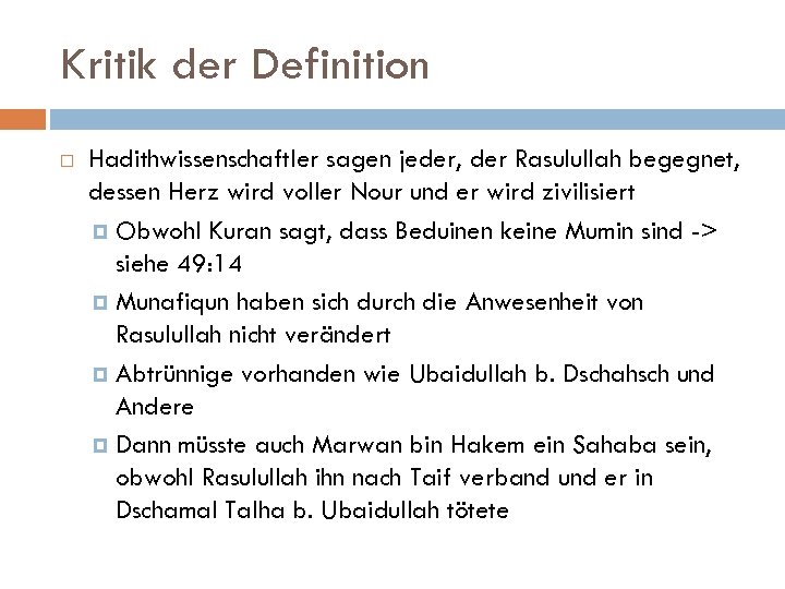 Kritik der Definition Hadithwissenschaftler sagen jeder, der Rasulullah begegnet, dessen Herz wird voller Nour