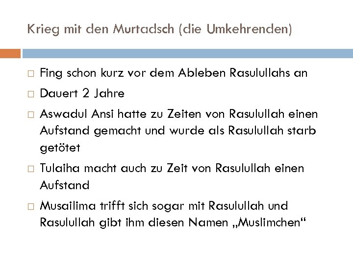 Krieg mit den Murtadsch (die Umkehrenden) Fing schon kurz vor dem Ableben Rasulullahs an