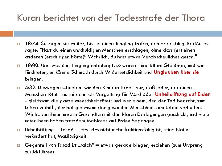 Kuran berichtet von der Todesstrafe der Thora 18: 74. So zogen sie weiter, bis
