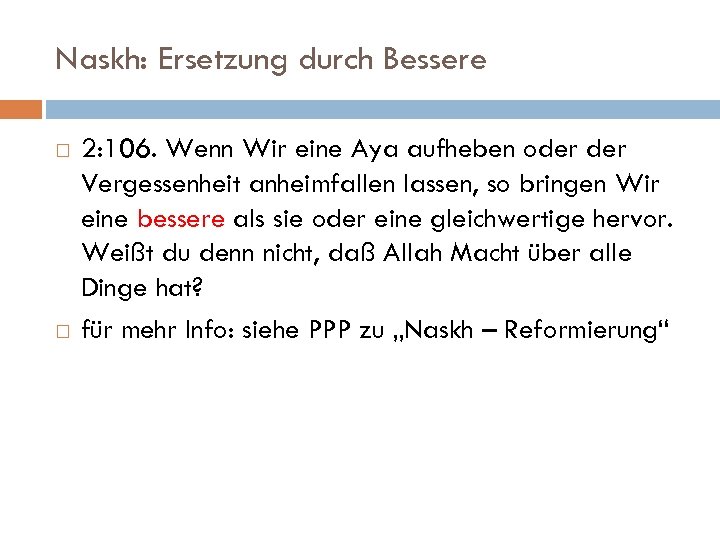 Naskh: Ersetzung durch Bessere 2: 106. Wenn Wir eine Aya aufheben oder Vergessenheit anheimfallen