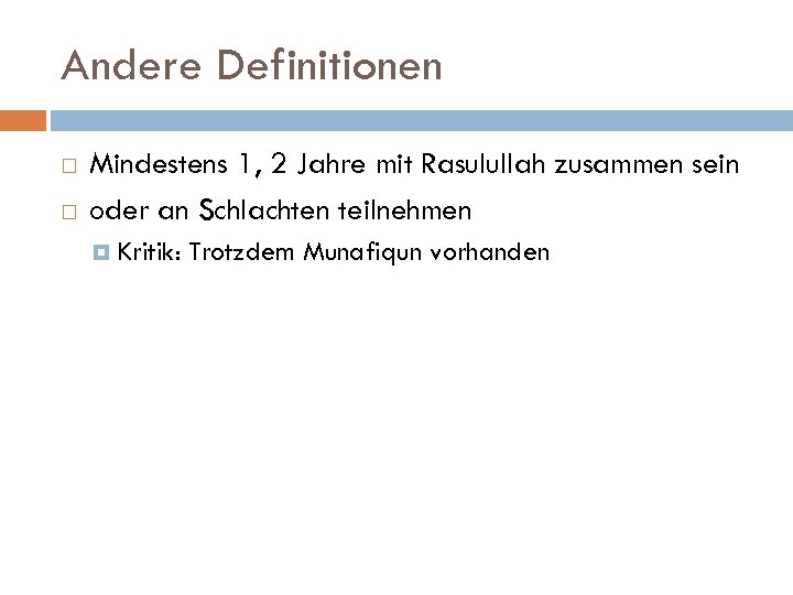 Andere Definitionen Mindestens 1, 2 Jahre mit Rasulullah zusammen sein oder an Schlachten teilnehmen