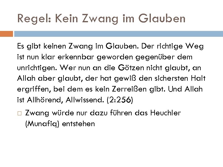 Regel: Kein Zwang im Glauben Es gibt keinen Zwang im Glauben. Der richtige Weg