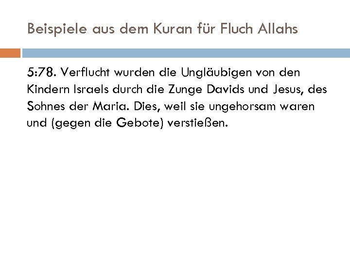 Beispiele aus dem Kuran für Fluch Allahs 5: 78. Verflucht wurden die Ungläubigen von