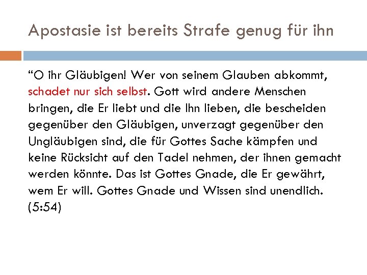 Apostasie ist bereits Strafe genug für ihn “O ihr Gläubigen! Wer von seinem Glauben