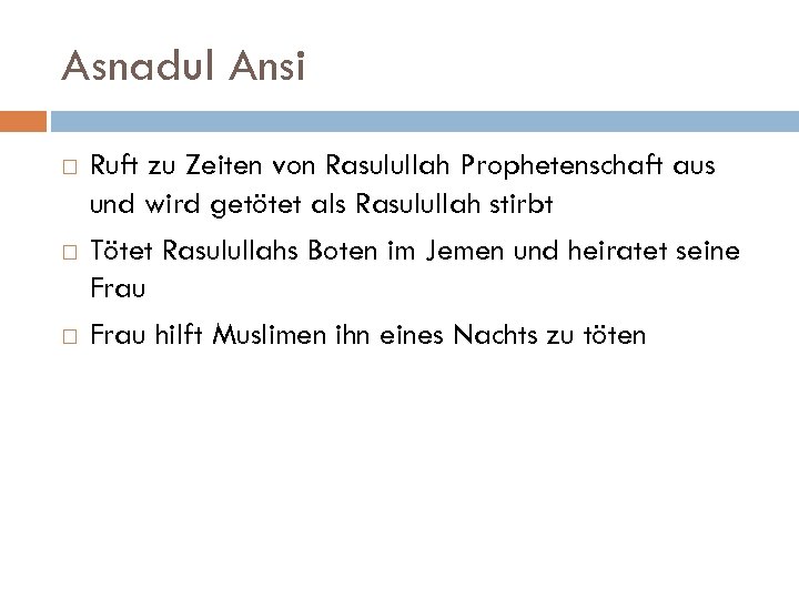 Asnadul Ansi Ruft zu Zeiten von Rasulullah Prophetenschaft aus und wird getötet als Rasulullah