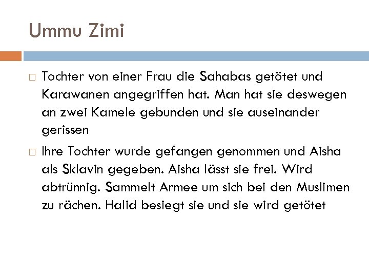 Ummu Zimi Tochter von einer Frau die Sahabas getötet und Karawanen angegriffen hat. Man