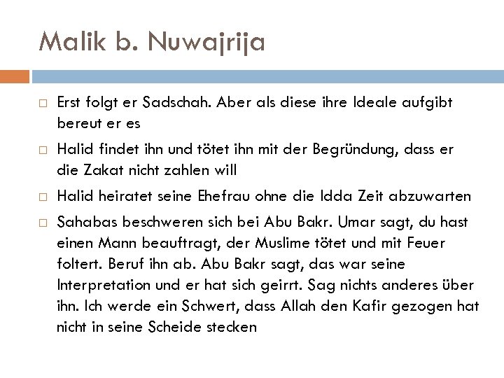 Malik b. Nuwajrija Erst folgt er Sadschah. Aber als diese ihre Ideale aufgibt bereut