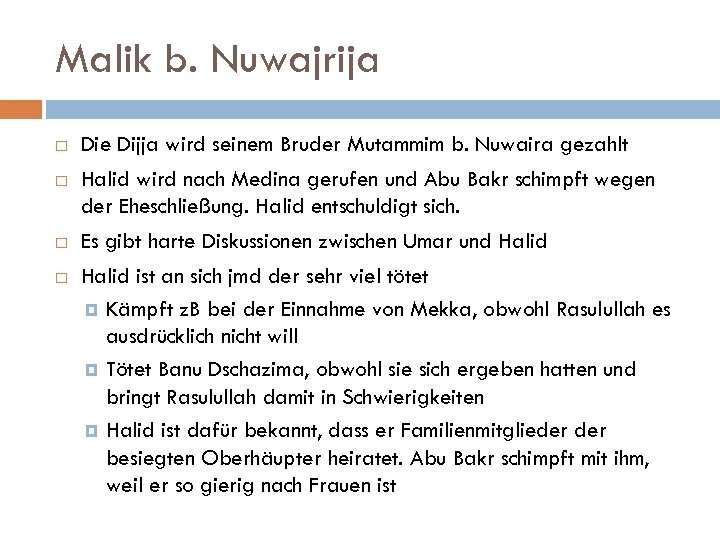 Malik b. Nuwajrija Die Dijja wird seinem Bruder Mutammim b. Nuwaira gezahlt Halid wird