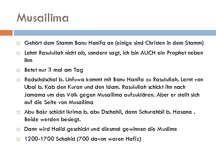 Musailima Gehört dem Stamm Banu Hanifa an (einige sind Christen in dem Stamm) Lehnt