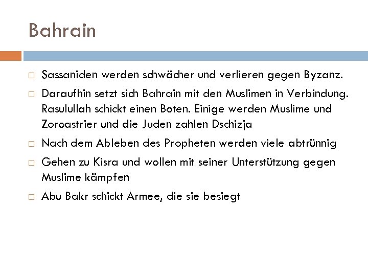 Bahrain Sassaniden werden schwächer und verlieren gegen Byzanz. Daraufhin setzt sich Bahrain mit den