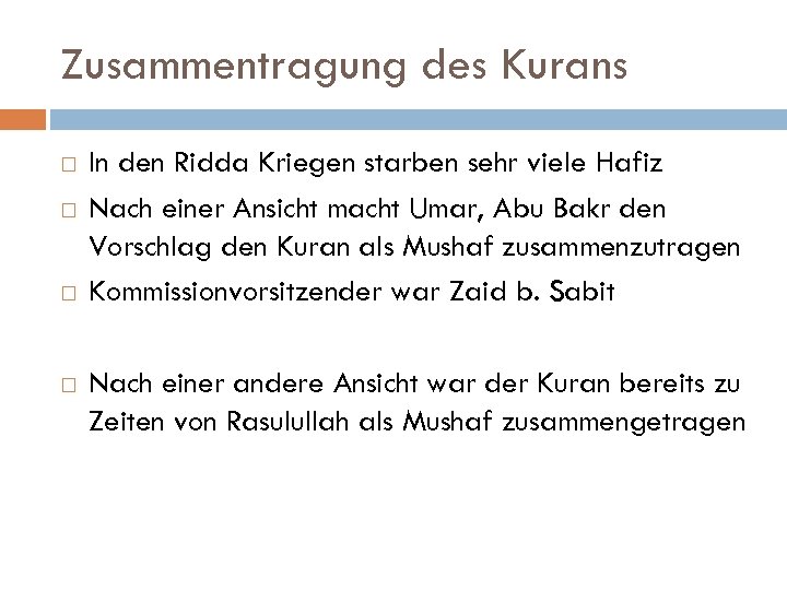 Zusammentragung des Kurans In den Ridda Kriegen starben sehr viele Hafiz Nach einer Ansicht