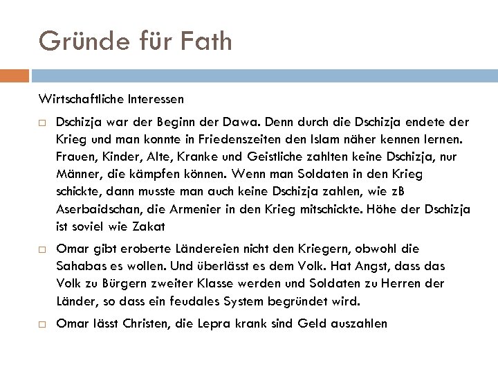 Gründe für Fath Wirtschaftliche Interessen Dschizja war der Beginn der Dawa. Denn durch die
