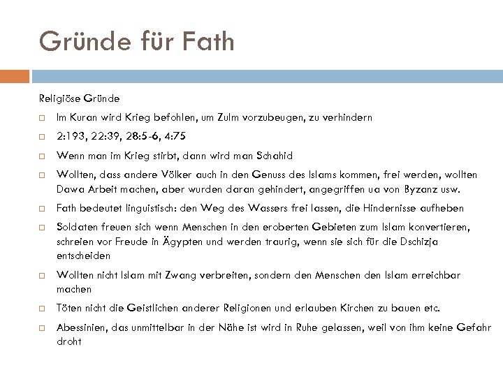 Gründe für Fath Religiöse Gründe Im Kuran wird Krieg befohlen, um Zulm vorzubeugen, zu