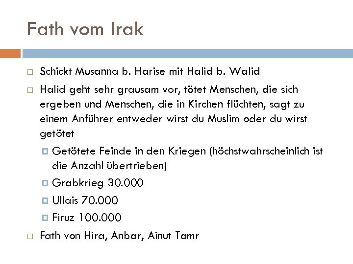 Fath vom Irak Schickt Musanna b. Harise mit Halid b. Walid Halid geht sehr