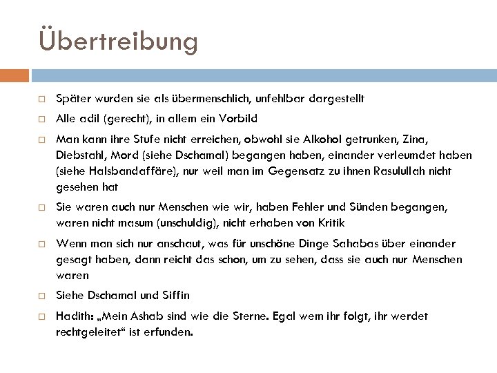 Übertreibung Später wurden sie als übermenschlich, unfehlbar dargestellt Alle adil (gerecht), in allem ein