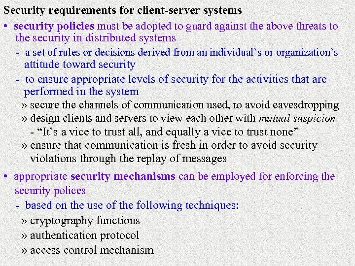 Security requirements for client-server systems • security policies must be adopted to guard against