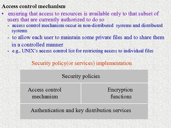 Access control mechanism • ensuring that access to resources is available only to that