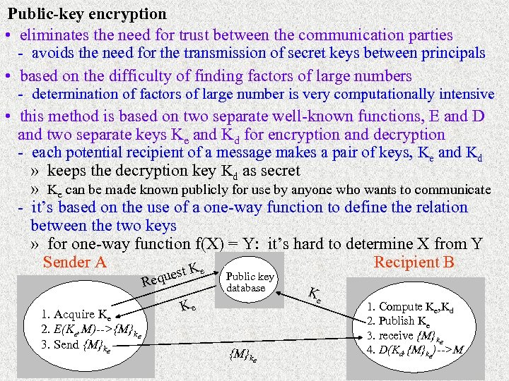 Public-key encryption • eliminates the need for trust between the communication parties - avoids