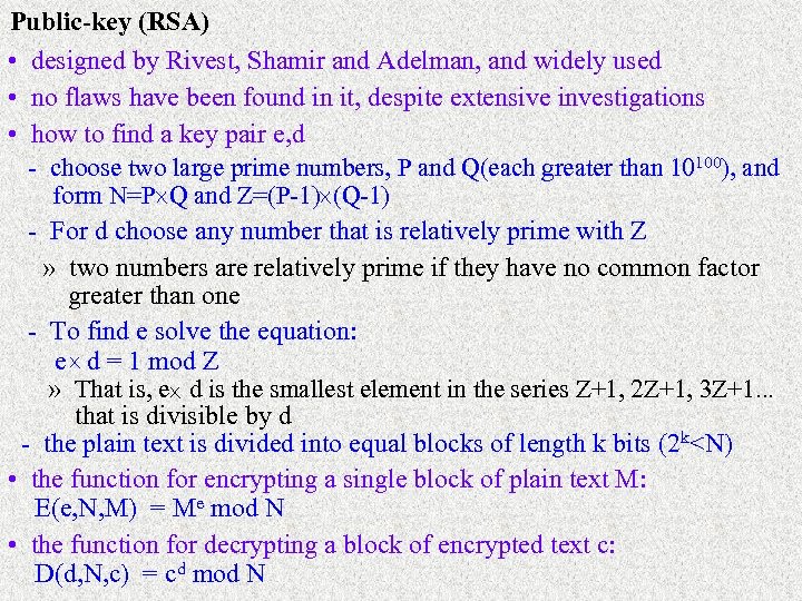 Public-key (RSA) • designed by Rivest, Shamir and Adelman, and widely used • no