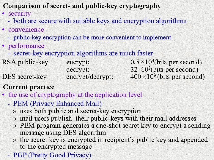 Comparison of secret- and public-key cryptography • security - both are secure with suitable