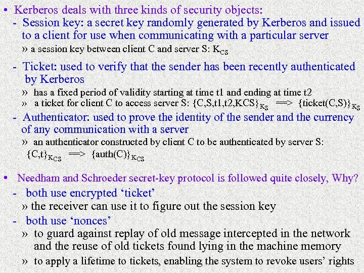  • Kerberos deals with three kinds of security objects: - Session key: a