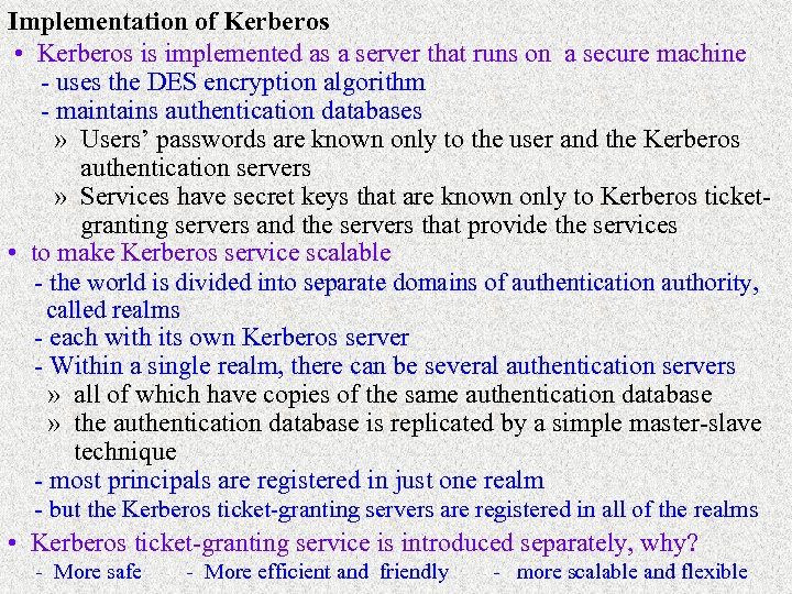 Implementation of Kerberos • Kerberos is implemented as a server that runs on a