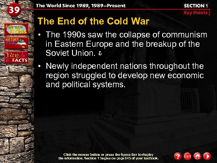 The End of the Cold War • The 1990 s saw the collapse of