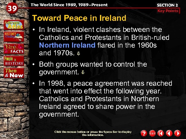 Toward Peace in Ireland • In Ireland, violent clashes between the Catholics and Protestants