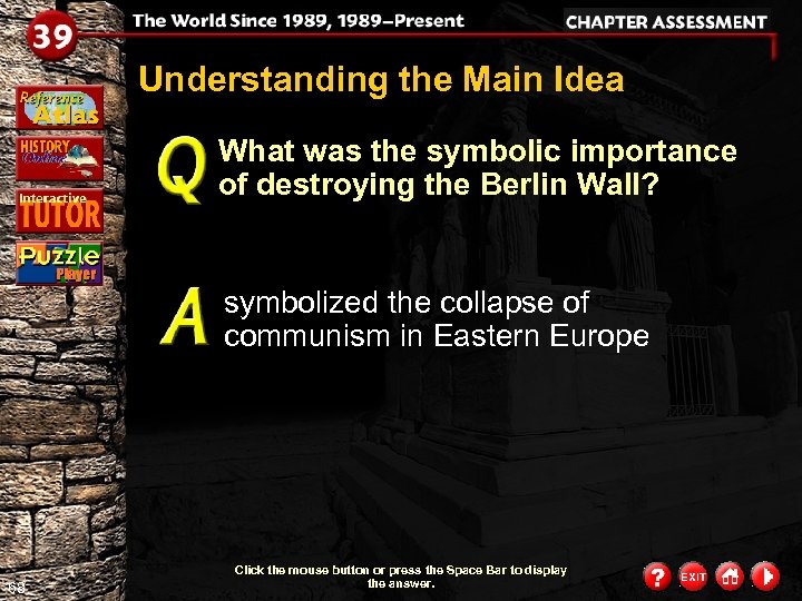 Understanding the Main Idea What was the symbolic importance of destroying the Berlin Wall?