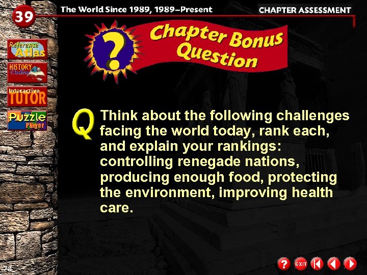 Think about the following challenges facing the world today, rank each, and explain your