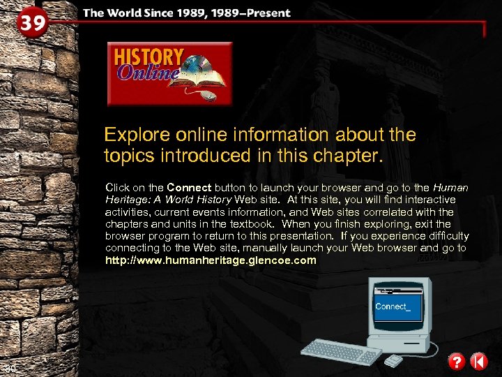 Explore online information about the topics introduced in this chapter. Click on the Connect