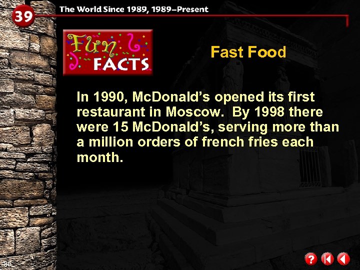 Fast Food In 1990, Mc. Donald’s opened its first restaurant in Moscow. By 1998