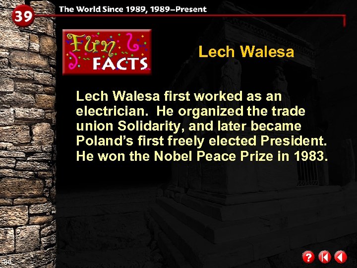 Lech Walesa first worked as an electrician. He organized the trade union Solidarity, and
