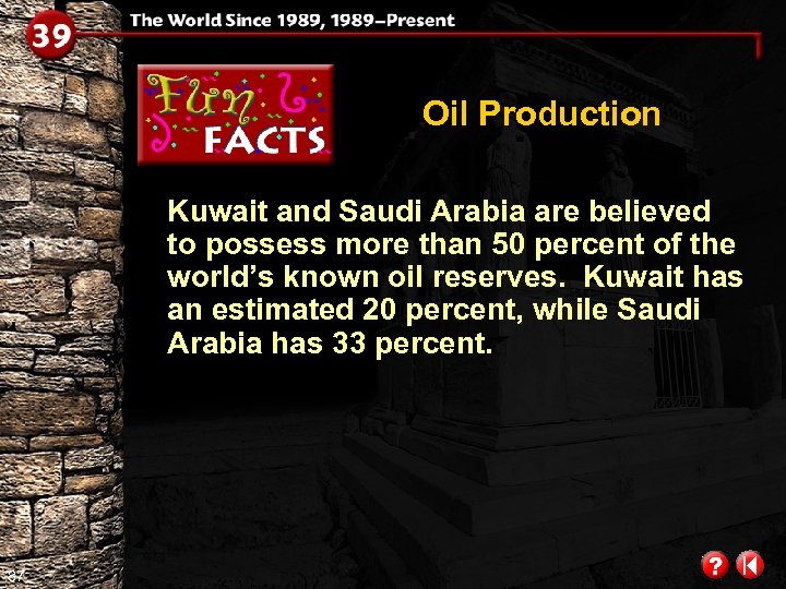 Oil Production Kuwait and Saudi Arabia are believed to possess more than 50 percent