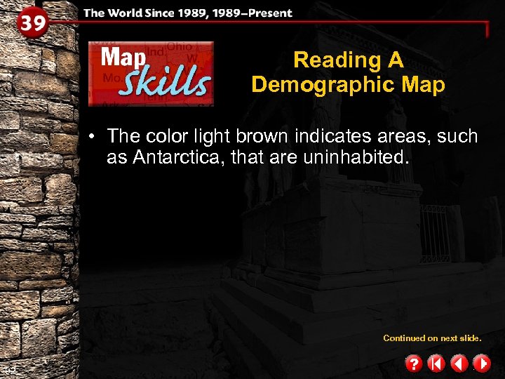 Reading A Demographic Map • The color light brown indicates areas, such as Antarctica,