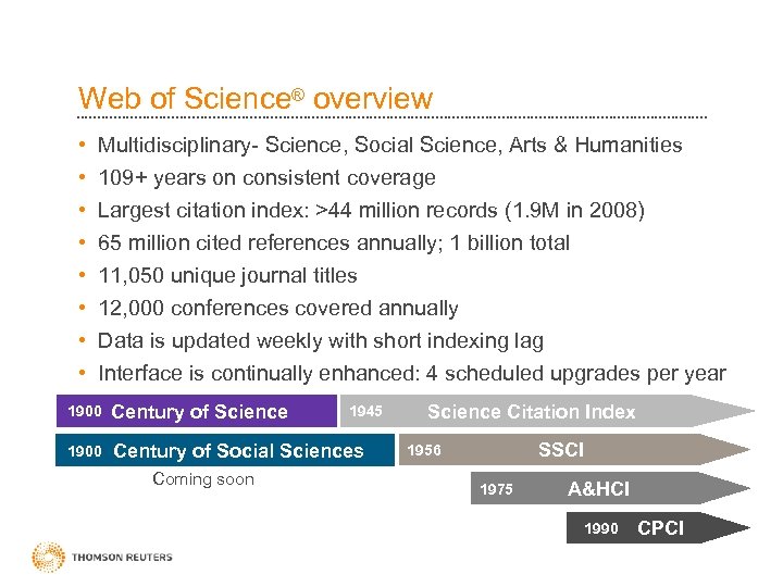 Web of Science® overview • • Multidisciplinary- Science, Social Science, Arts & Humanities 109+