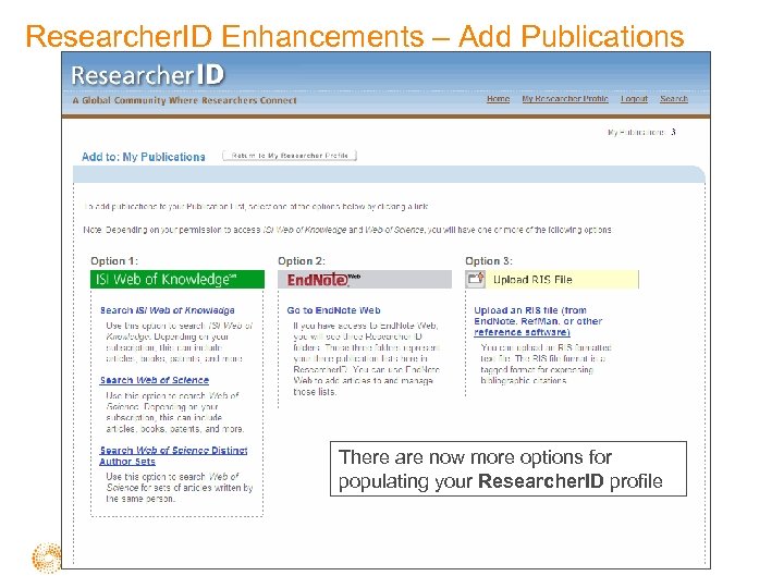 Researcher. ID Enhancements – Add Publications There are now more options for populating your
