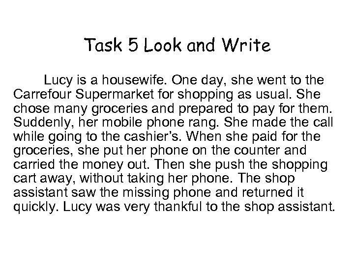 Task 5 Look and Write Lucy is a housewife. One day, she went to