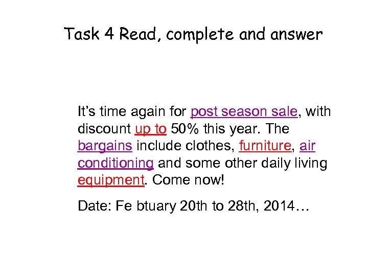 Task 4 Read, complete and answer It’s time again for post season sale, with