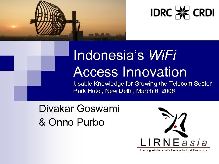 Indonesia’s Wi. Fi Access Innovation Usable Knowledge for Growing the Telecom Sector Park Hotel,