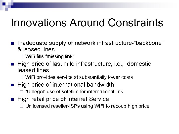 Innovations Around Constraints n Inadequate supply of network infrastructure-”backbone” & leased lines ¨ n