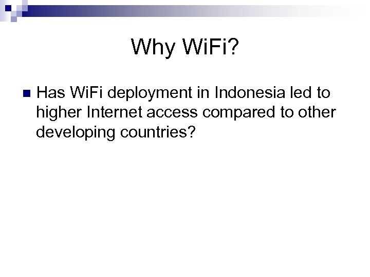 Why Wi. Fi? n Has Wi. Fi deployment in Indonesia led to higher Internet