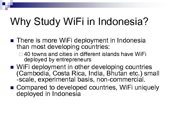 Why Study Wi. Fi in Indonesia? n There is more Wi. Fi deployment in