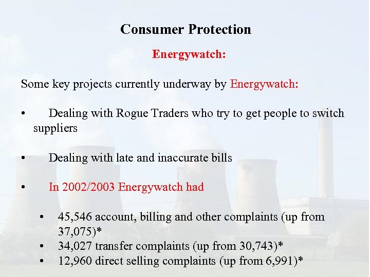 Consumer Protection Energywatch: Some key projects currently underway by Energywatch: • Dealing with Rogue